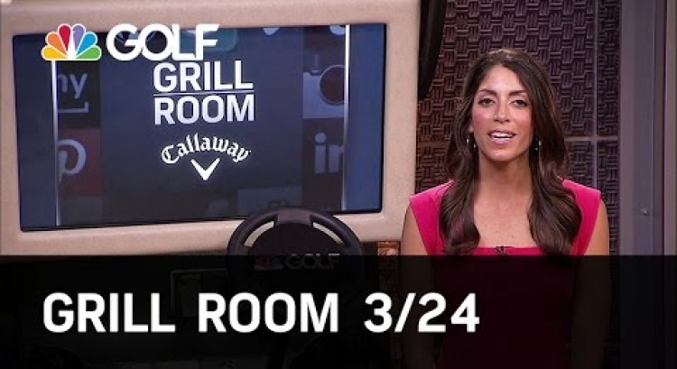 Grill Room 3/24 Preview | Golf Channel