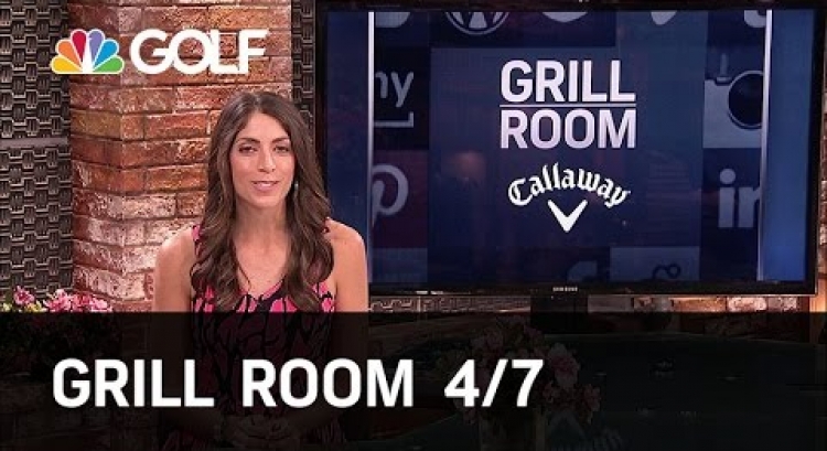 Grill Room 4/7 Preview | Golf Channel