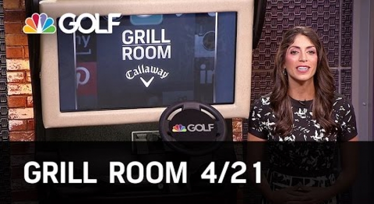 Grill Room 4/21 Preview | Golf Channel