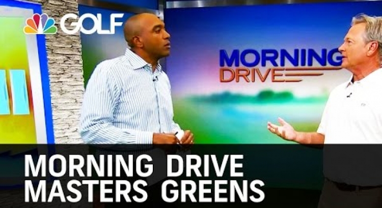 Morning Drive - Augusta National Greens Report | Golf Channel