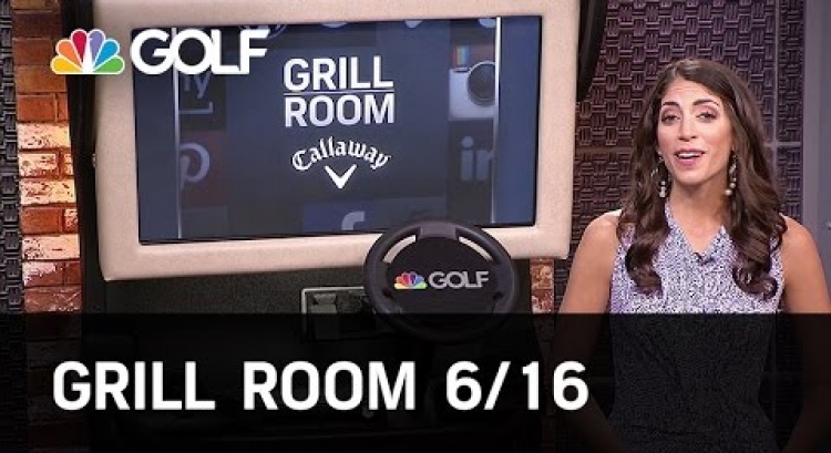 Grill Room June 16 Edition | Golf Channel