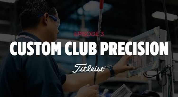 What It Takes | Custom Club Precision (Episode 3)