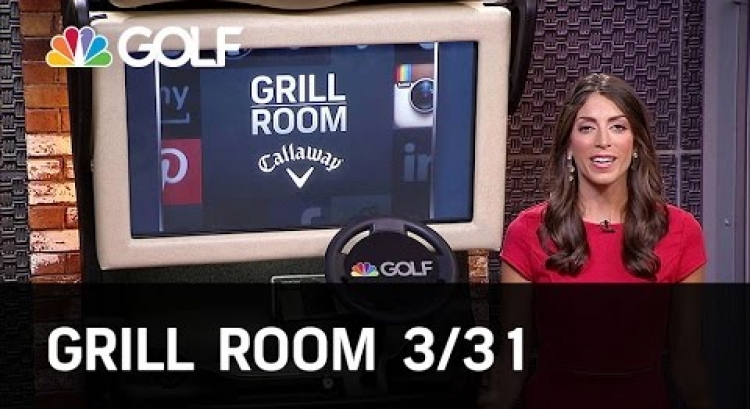 Grill Room 3/31 Preview | Golf Channel