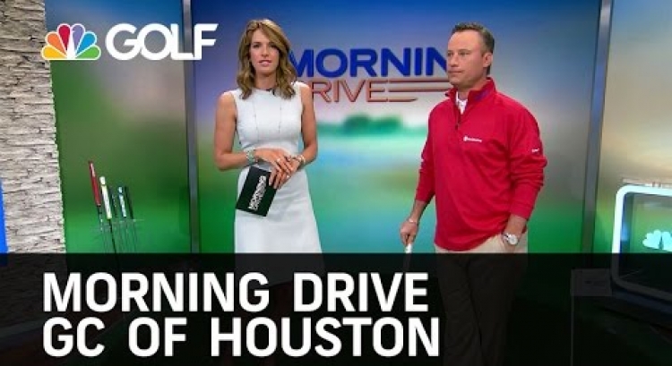 Morning Drive - GC of Houston Greens Report | Golf Channel