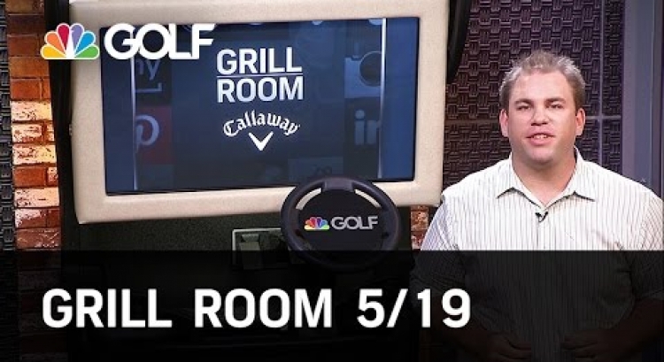 Grill Room 5/19 Preview | Golf Channel